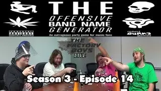 Offensive Band Name Generator: Part 2 (Factory Boys Live S3 Ep. 14)