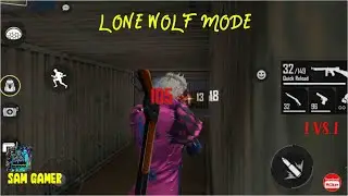 LONE WOLF MODE||1 VS 1||SAM GAMER