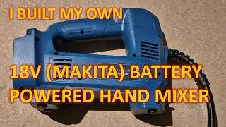 I Built my own 18V Hand Mixer (Makita Battery)