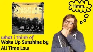 what i think of Wake Up Sunshine by All Time Low