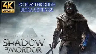 Middle Earth : Shadow of Mordor / Let's play in 2023 / 4K Ultra Settings / PC Playthrough #1