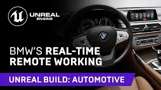 BMW&rsquo;s Real-Time Remote Working | Unreal Build: Automotive 2021