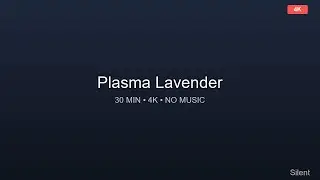 Plasma Lavender 🌟 30 Minutes 4K Relaxing Ambient Video No Music, Pure Visual Relaxation