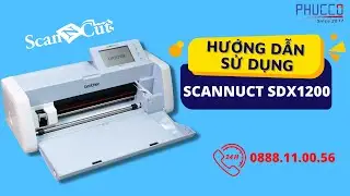 Hướng dẫn sử dụng, vận h&agrave;nh chi tiết M&aacute;y cắt đa năng Brother ScanNCut SDX1200 | Phucco.vn