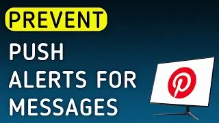 How To Prevent Push Notifications For Messages On Pinterest App On PC (New Update)