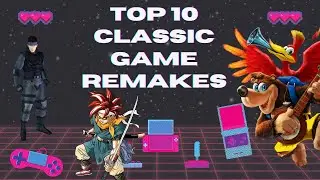 10 Nostalgic Games Begging for a Remake/Remaster - Unleash the Classic Magic!