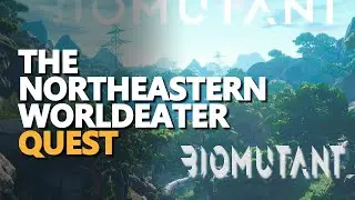 The Northeastern Worldeater Biomutant Quest