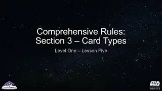Level One - Lesson 5: Comprehensive Rules Section 3: Card Types