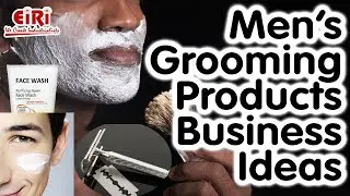 Men's Grooming Products Business Ideas - How to Prepare Project Report