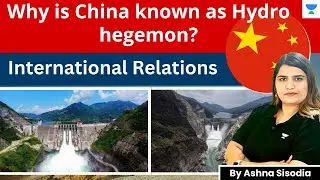Why is China known as Hydro hegemon? I Explained By Ashna Sisodia