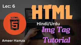 Learn HTML in Hindi/Urdu #6: Img Tag Tutorial