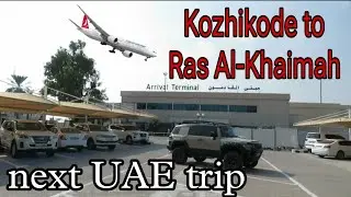 CALICUT TO RAS AL- KHAIMAH  Travel vlog .Next U A E Trip...