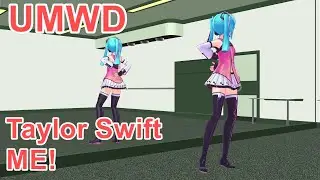 [MMD] TIPNESS / UMWD / Taylor Swift / ME!