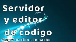 ¿Que es un servidor y un editor de código? 🤔 | Programación con Nacho 💻