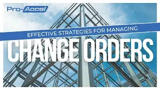 Effective Strategies for Managing Change Orders in Construction