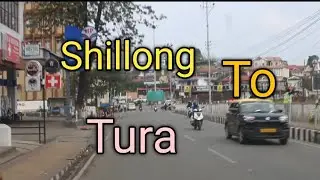 Shillong To Tura Travel Vlog.