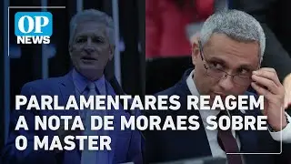 Parlamentares reagem à negativa de Moraes sobre pressão pelo Banco Master no BC | OP NEWS