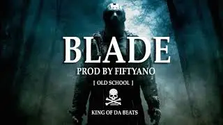 Hard Gangsta Old School Beat - 2017 || Blade || Instrumental Prod By. Fiftyano