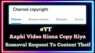 Aapki Video Kisna Copy Kiya , Pata Lagai | Removal Request To Content Thief | Live Copyright Tool