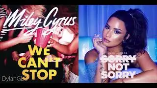 Not Sorry We Can't Stop | Miley Cyrus & Demi Lovato Mashup!