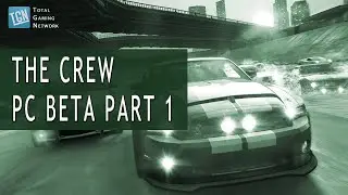 The Crew PC Beta - A Look At - TGN