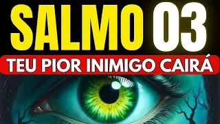 O ÚNICO SALMO QUE DESTRÓI AMARRAS, INVEJA, INIMIGOS, BRUXARIAS E MALDIÇÕES. SALMO 3