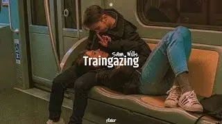 Traingazing - Sam Wills ft. Honey Mooncie (tradu&ccedil;&atilde;o/legendado)