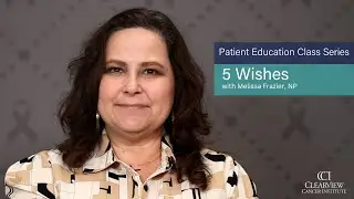 5 Wishes - Patient Education Class Series