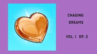 Chasing Dreams 💭 Vol. I Ep. 2 &bull; Boyfriend Material