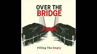 Filling The Empty 🌱&ndash; Over The Bridge [Album: Passenger]