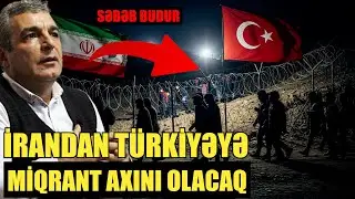 İrandan Türkiyəyə miqrant axını olacaq