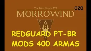 MORROWIND RED GUARD PT-BR + 34 MODS COM (400 ARMAS E ARMADURAS)#020