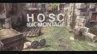 Hosc - 10,000 Subscribers Montage