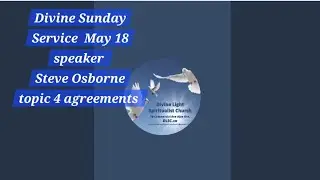 Divine Light Spiritualist Church Service  speaker Steve Osborne  topic 4 Agreements