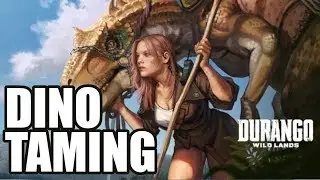 【Durango: Wild Lands】Taming Dinosaurs & Learning How To Mount!