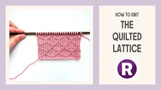 How to Knit: The Quilted Lattice Pattern | 3D Diamond Trellis Stitch | K1 ULS = Under Loose Strand
