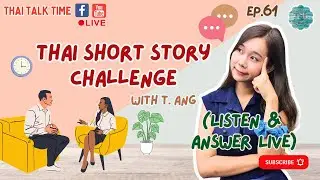 Thai talk time Live Every Friday 6pm EP61 - Thai Short Story Challenge