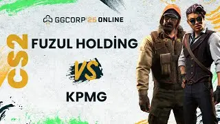 Fuzul Holding vs. KPMG | GGCORP 25 Online | Counter-Strike 2 | 1. Hafta