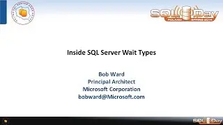 SQLDay 2014 | track1 | Bob Ward - Inside SQL Server Wait Types