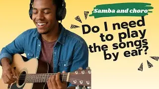 Do I need to play the songs by ear? (Acoustic guitar)