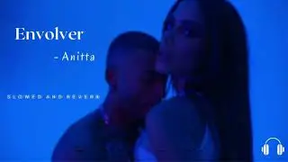 Envolver - Anitta (Slowed and Reverb + Lyrics) Audio