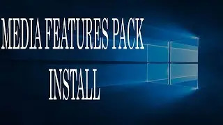 How To Install Media Features Pack In Windows 10 N