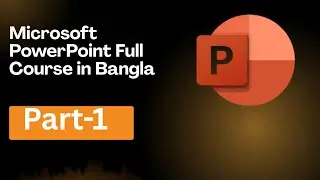 Microsoft PowerPoint Full Course in Bangla Part-1 | Complete Tutorial for Beginners 2025