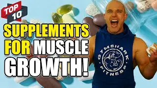 10 BEST Supplements For Building MUSCLE!