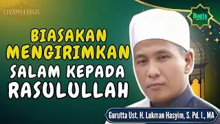 CERAMAH BUGIS GURUTTA USTADZ H. LUKMAN HASYIM ~ BIASAKAN MENGIRIM SALAM KEPADA RASULULLAH