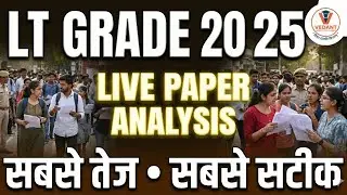 LT Grade 2025 Exam Analysis LIVE | Full Question Paper Review | Cut Off अनुमान