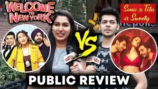 Welcome To New York Public Review Vs Sonu Ke Titu Ki Sweety Public Review