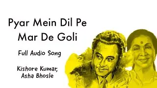 Pyar Mein Dil Pe Mar De Goli | Full Audio Song | Kishore Kumar | Asha Bhosle | Mahan