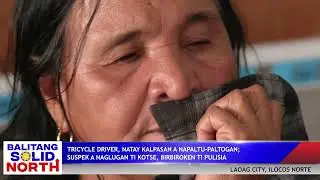 ILOCOS NORTE: Tricycle driver, natay kalpasan a napaltu-paltogan iti Laoag City