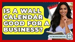 Is A Wall Calendar Good For A Business? - The Time Management Pro